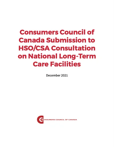 Consumers Council of Canada Submission to HSO/CSA Consultation on National Long-Term Care Facilities - PDF